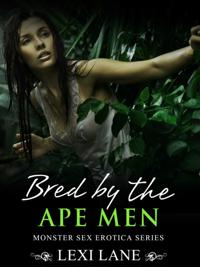 Bred By The Ape Men