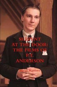 Serpent at the Door: The Films of P.T. Anderson