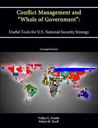 Conflict Management and "Whole of Government": Useful Tools for U.S. National Security Strategy (Enlarged Edition)
