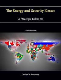 The Energy and Security Nexus: A Strategic Dilemma (Enlarged Edition)