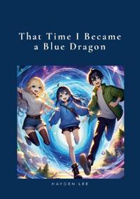 That time I became a blue dragon