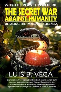 The Secret War Against Humanity