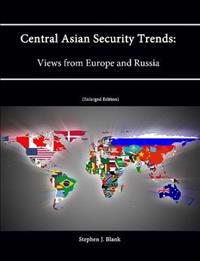Central Asian Security Trends: Views from Europe and Russia [Enlarged Edition]