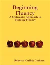 Beginning Fluency: A Systematic Approach to Building Fluency