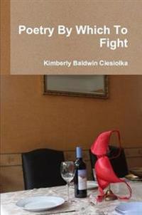 Poetry By Which To Fight