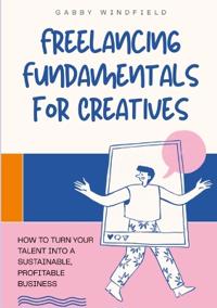 Freelancing Fundamentals for Creatives
