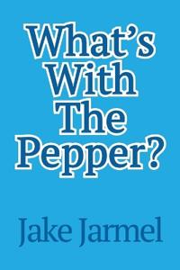 What's With The Pepper?
