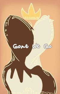 Gone We Go