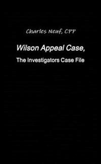 Wilson Appeal Case, FromThe Investigators Files