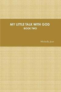 My Little Talk with God - Book Two