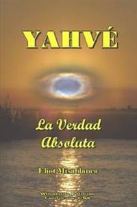 YAHVE - La Verdad Absoluta