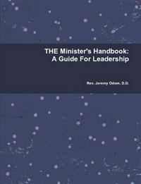 THE Minister's Handbook: A Guide For Leadership