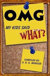 OMG My Kids Said WHAT?