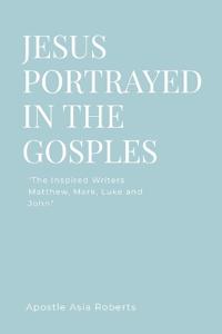 Jesus Portrayed in the Gospels