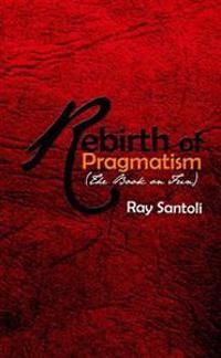 Rebirth of Pragmatism (The Book on Fun)