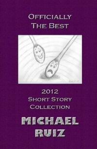 Officially The Best: 2012 Short Story Collection