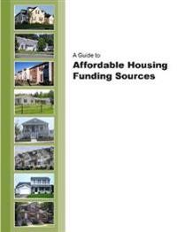 A Guide to Affordable Housing Funding Sources