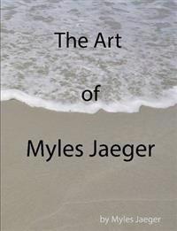 The Art of Myles Jaeger (Paperback)