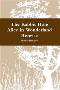 The Rabbit Hole - Alice in Wonderland Reprise