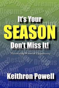 It's Your Season Don't Miss it!