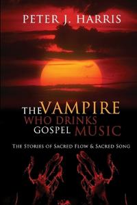 The Vampire Who Drinks Gospel Music