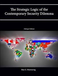 The Strategic Logic of the Contemporary Security Dilemma