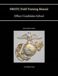 Nrotc Field Training Manual - Officer Candidates School - (Navedtra 37302k)