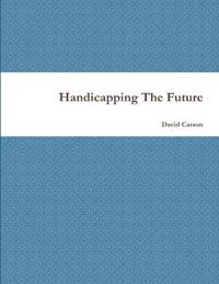 Handicapping The Future