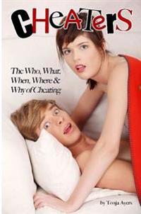 Cheaters: The Who, What, When, Where & Why of Cheating