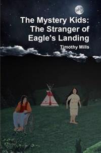 The Mystery Kids: The Stranger of Eagle's Landing