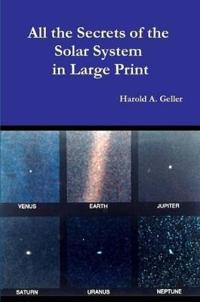 All The Secrets of the Solar System in Large Print
