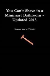 You Can't Shave in a Minimart Bathroom - Updated 2013