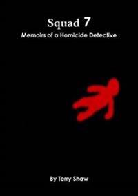 Bokomslag för "Squad 7 : Memoirs of a Homicide Detective"