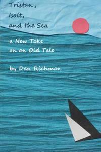 Tristan, Isolt, and the Sea: a New Take on an Old Tale