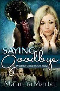 Saying Goodbye, What the World Doesn't Know