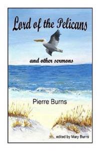 Lord of the Pelicans and Other Sermons