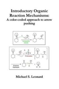 Introductory Organic Reaction Mechanisms: A color-coded approach to arrow pushing