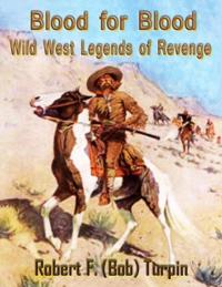 Blood for Blood: Wild West Legends of Revenge