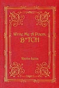 Write Me a Poem, B*tch
