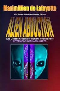 10th Edition. Alien Abductions and Genetic Creation of Humans Hybrids Race.