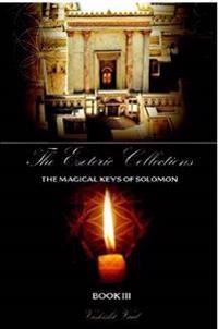 The Esoteric Collections The Magical Keys of Solomon Book III