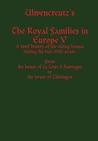 Ulwencreutz's The Royal Families in Europe V