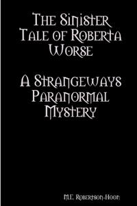 The Sinister Tale of Roberta Worse