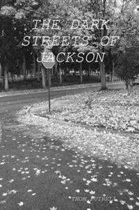 THE Dark Streets of Jackson