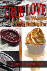 Kirjan kansi "True Love is Worth Waiting for"