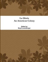 La Gloria An American Colony
