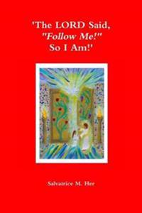 'The Lord Said, "Follow Me!" So I am!'