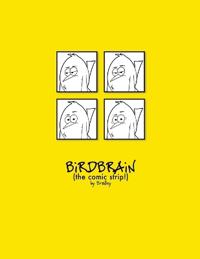 The Complete BiRDBRAiN (the comic strip!)