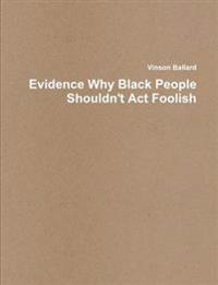 Evidence Why Black People Shouldn't Act Foolish