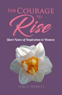 Courage to Rise: short notes of inspiration to women